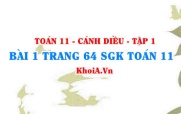 Bài 1 trang 64 SGK Toán 11 tập 1 Cánh Diều